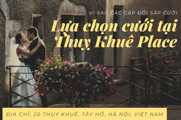 ĐIỀU GÌ KHIẾN THUỴ KHUÊ PLACE LÀ LỰA CHỌN HÀNG ĐẦU CỦA CÁC CẶP ĐÔI SẮP CƯỚI